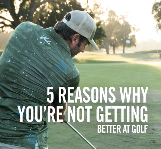 5 Reasons Why You’re Not Getting Better At Golf